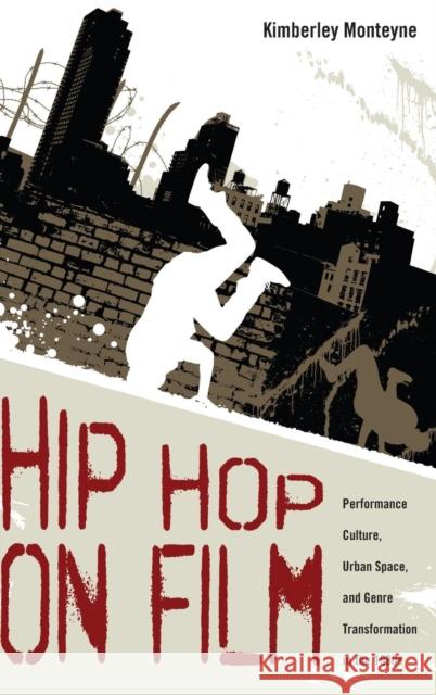 Hip Hop on Film: Performance Culture, Urban Space, and Genre Transformation in the 1980s Monteyne, Kimberley 9781617039225 University Press of Mississippi - książka