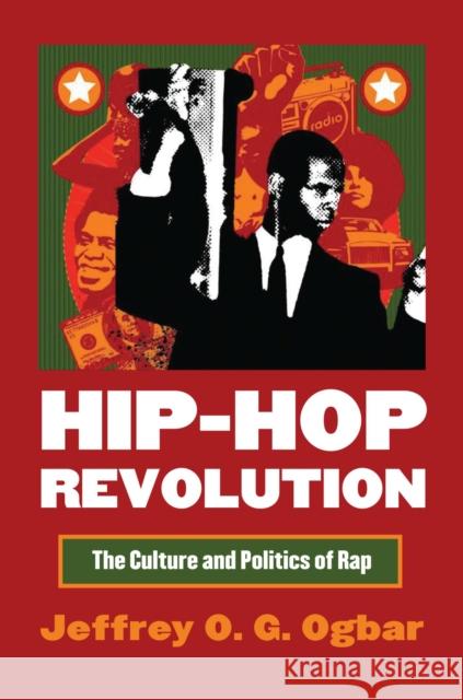 Hip-Hop Revolution: The Culture and Politics of Rap Ogbar, Jeffrey O. G. 9780700616510 University Press of Kansas - książka