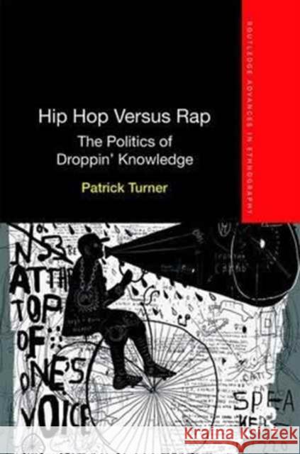 Hip Hop Versus Rap: The Politics of Droppin' Knowledge Patrick Turner 9781138679757 Routledge - książka