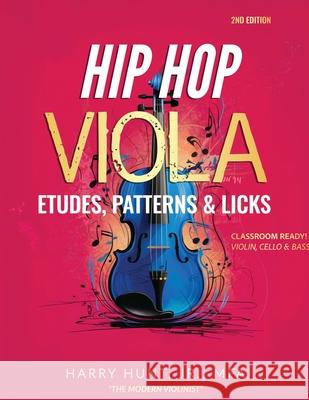 Hip Hop Viola Etudes, Patterns & Licks: Classroom Ready! Violin, Cello & Bass Harry, Jr. Hunt 9781954127401 Harry Hunt Jr - książka