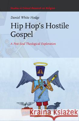 Hip Hop's Hostile Gospel: A Post-Soul Theological Exploration White Hodge, Daniel 9789004210592 Brill - książka