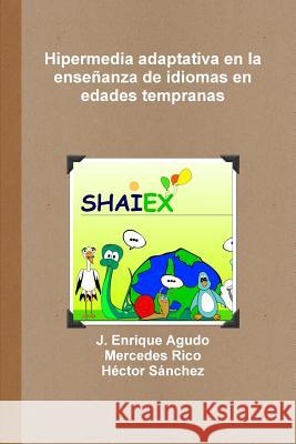 Hipermedia adaptativa en la enseñanza de idiomas en edades tempranas Agudo, J. Enrique 9781291719581 Lulu.com - książka