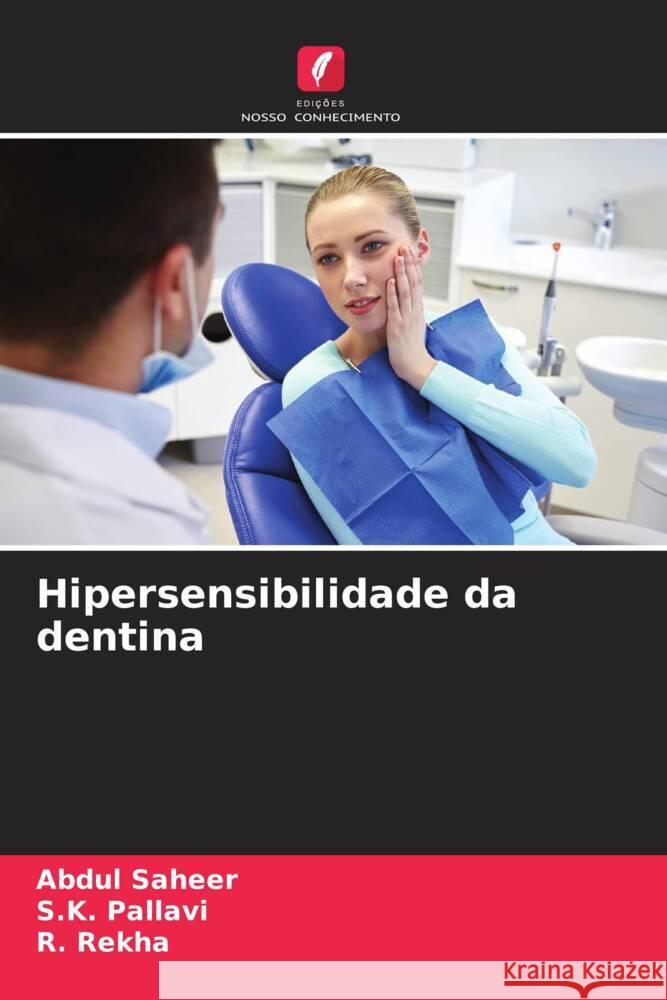 Hipersensibilidade da dentina Abdul Saheer S. K. Pallavi R. Rekha 9786206962427 Edicoes Nosso Conhecimento - książka