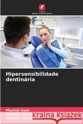 Hipersensibilidade dentin?ria Munish Goel Shweta Verma Deebah Choudhary 9786207518432 Edicoes Nosso Conhecimento - książka