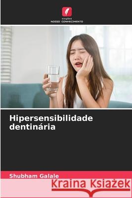 Hipersensibilidade dentinária Galale, Shubham 9786209102226 Edições Nosso Conhecimento - książka