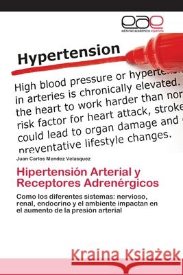 Hipertensión Arterial y Receptores Adrenérgicos Mendez Velasquez, Juan Carlos 9783659065217 Editorial Academica Espanola - książka