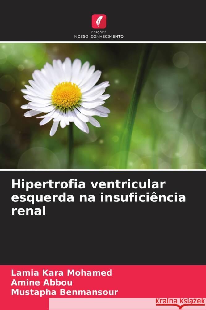 Hipertrofia ventricular esquerda na insuficiência renal Kara Mohamed, Lamia, Abbou, Amine, Benmansour, Mustapha 9786203603682 Edições Nosso Conhecimento - książka