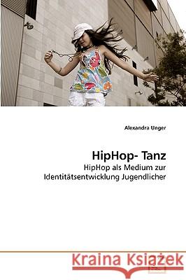 HipHop- Tanz Unger, Alexandra 9783639248548 VDM Verlag - książka