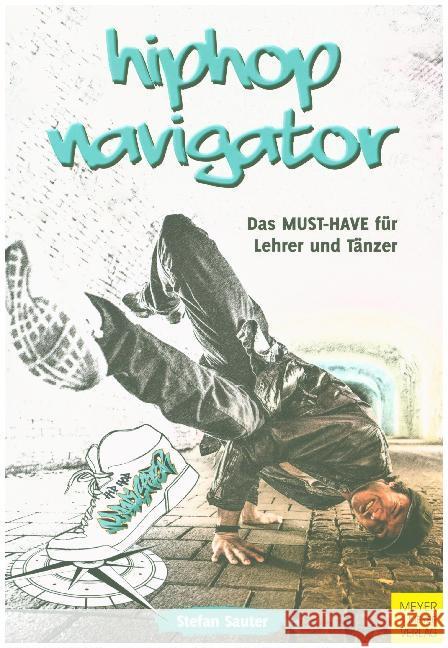 HipHop Navigator : Das Must-have für Lehrer und Tänzer Sauter, Stefan 9783840376177 Meyer & Meyer Sport - książka