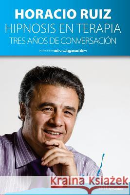 Hipnosis en terapia: tres años de conversación Ruiz, Horacio 9788416030170 Editorial Tintamala - książka