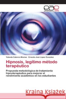 Hipnosis, legítimo método terapéutico Cabrera Macías, Yolanda 9786200429001 Editorial Academica Espanola - książka