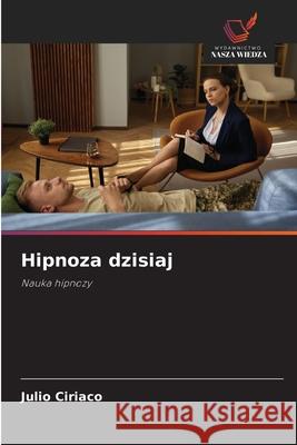 Hipnoza dzisiaj Ciriaco, Julio 9786209136115 Wydawnictwo Nasza Wiedza - książka