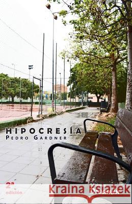 Hipocresía Gardner, Pedro 9781547216390 Createspace Independent Publishing Platform - książka