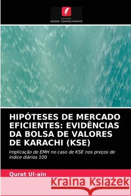 Hipóteses de Mercado Eficientes: Evidências Da Bolsa de Valores de Karachi (Kse) Qurat Ul-Ain 9786203376654 Edicoes Nosso Conhecimento - książka