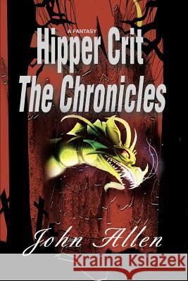 Hipper Crit--The Chronicles John Allen 9780595199242 Writers Club Press - książka