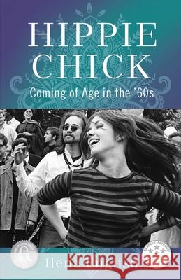 Hippie Chick: Coming of Age in the '60s Ilene English 9781631525865 She Writes Press - książka