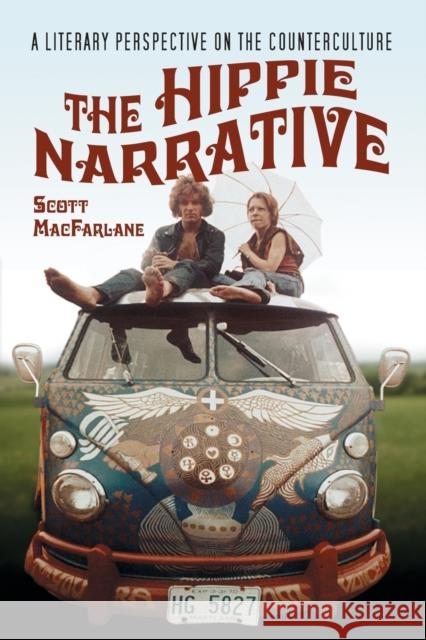 Hippie Narrative: A Literary Perspective on the Counterculture MacFarlane, Scott 9780786429158 McFarland & Company - książka