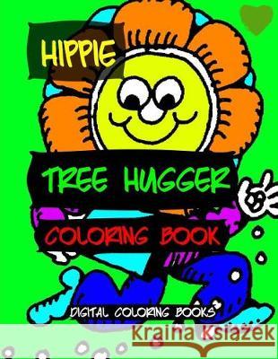 Hippie Tree Hugger Coloring Book Digital Coloring Books 9781975896157 Createspace Independent Publishing Platform - książka