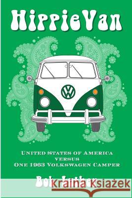 Hippie Van: United States of America versus One 1963 Volkswagen Camper Rodman, Larry 9780989167758 Massmedia.Mobi - książka