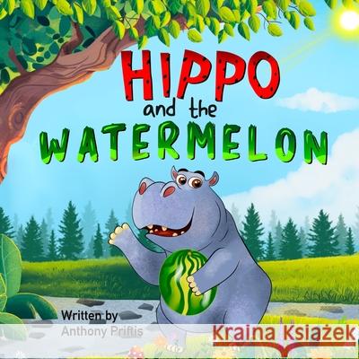 Hippo and the Watermelon Elga Ismaili, Anthony Priftis 9798327887398 Independently Published - książka
