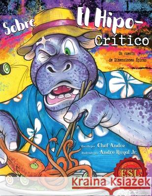 Hippo Critic - El Hipo-Crítico: English as a Second Language Version Royal, Andre 9781945432460 Aurora Books - książka