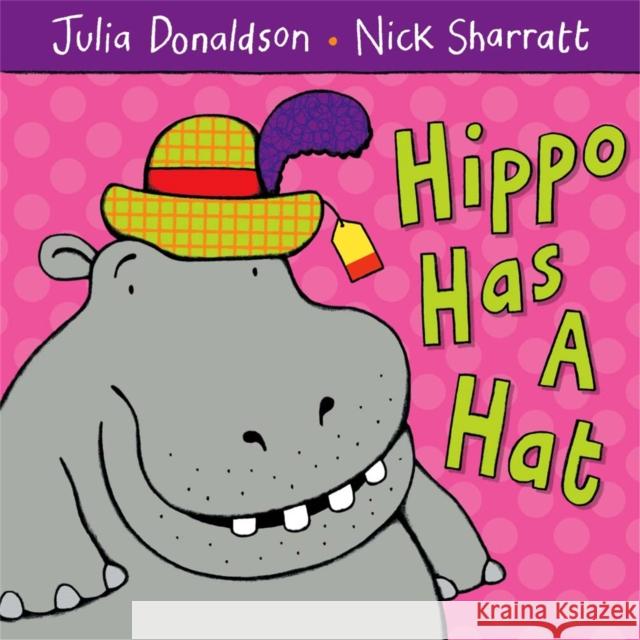 Hippo Has a Hat Julia Donaldson 9781405021920 Pan Macmillan - książka