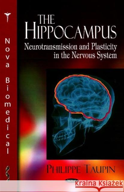 Hippocampus: Neurotransmission & Plasticity in the Nervous System Philippe Taupin 9781600219146 Nova Science Publishers Inc - książka