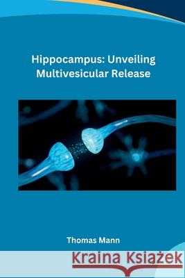 Hippocampus: Unveiling Multivesicular Release Nicholas 9783384222299 Tredition Gmbh - książka