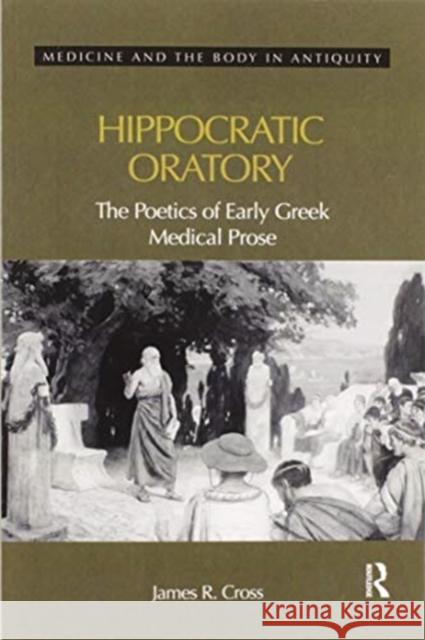 Hippocratic Oratory: The Poetics of Early Greek Medical Prose James Cross 9780367594107 Routledge - książka