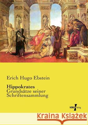 Hippokrates: Grundsätze seiner Schriftensammlung Erich Hugo Ebstein 9783737223843 Vero Verlag - książka