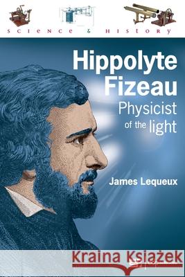 Hippolyte Fizeau: Physicist of the Light Lequeux, James 9782759820450 EDP Sciences - książka