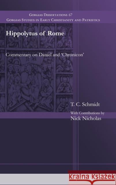 Hippolytus of Rome: Commentary on Daniel and 'Chronicon' T. Schmidt, Nick Nicholas 9781463206581 Gorgias Press - książka