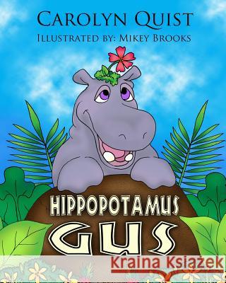 Hippopotamus Gus Carolyn Quist Mikey Brooks 9781491088388 Createspace - książka