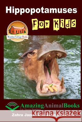 Hippopotamuses For Kids - Amazing Animal Books for Young Readers Davidson, John 9781505679953 Createspace - książka