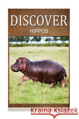 Hippos - Discover: Early reader's wildlife photography book Press, Discover 9781497509245 Createspace - książka