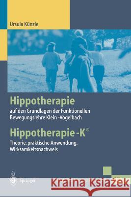 Hippotherapie Auf Den Grundlagen Der Funktionellen Bewegungslehre Klein-Vogelbach: Hippotherapie-K(r) Theorie, Praktische Anwendung, Wirksamkeitsnachw Ursula K]nzle Ursula Ka1/4nzle 9783540652205 Springer - książka