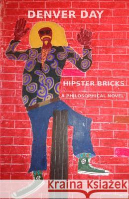 Hipster Bricks: A Philosophical Novel Denver Day 9780998176307 Braswell Communications - książka