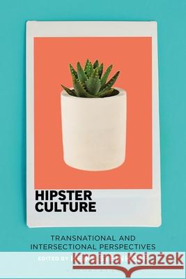 Hipster Culture: Transnational and Intersectional Perspectives Heike Steinhoff 9781501370427 Bloomsbury Academic - książka