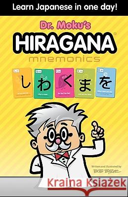 Hiragana Mnemonics: Learn Japanese in one day with Dr. Moku Byrne, Bob 9781452877716 Createspace - książka