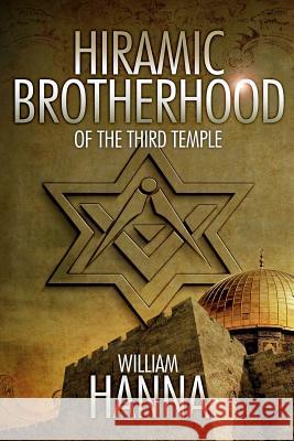 Hiramic Brotherhood of the Third Temple MR William Hanna 9781909425910 Spiffing Covers - książka