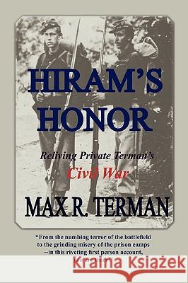 Hiram's Honor: Reliving Private Terman's Civil War Terman, Max R. 9780615278124 M. R. Terman - książka