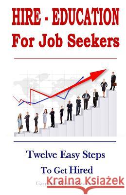 Hire-Education For Job Seekers: Twelve Easy Steps To Get Hired Swanson, Wendy 9781496014870 Createspace - książka