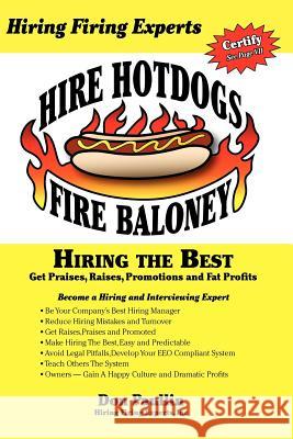 Hire Hotdogs Fire Baloney Don Q. Paullin 9780978531409 Hiring Firing Experts, Inc. - książka