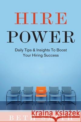 Hire Power Beth Smith 9781947939943 Bds Consulting DBA A-List Interviews - książka