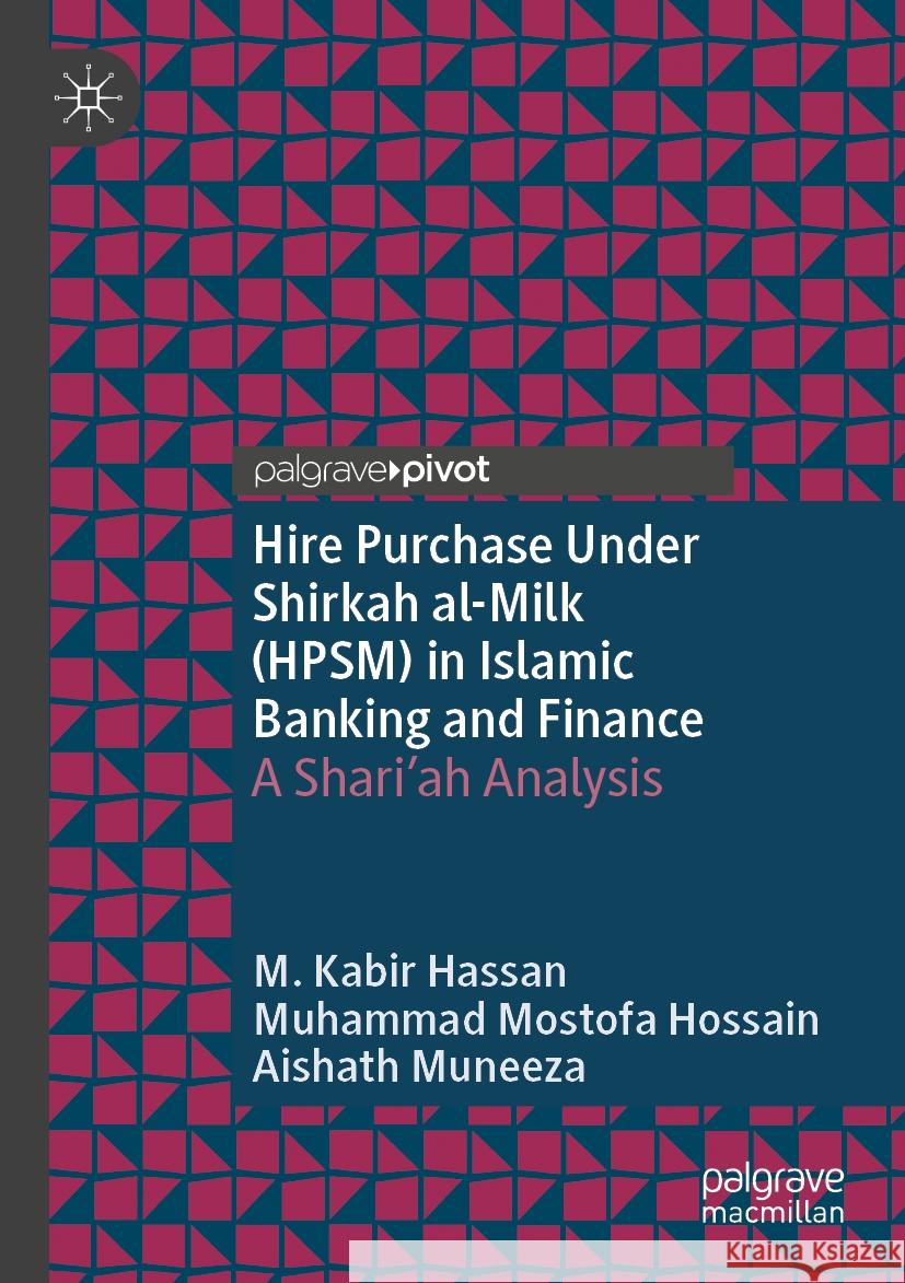 Hire Purchase Under Shirkah al-Milk (HPSM) in Islamic Banking and Finance Hassan, M. Kabir, Mostofa Hossain, Muhammad, Muneeza, Aishath 9783031501074 Palgrave Macmillan - książka