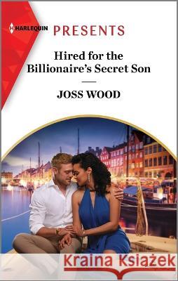 Hired for the Billionaire\'s Secret Son Joss Wood 9781335592996 Harlequin Presents - książka