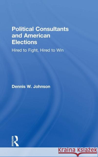 Hired to Fight, Hired to Win Johnson, Dennis W. 9781138786356 Routledge - książka