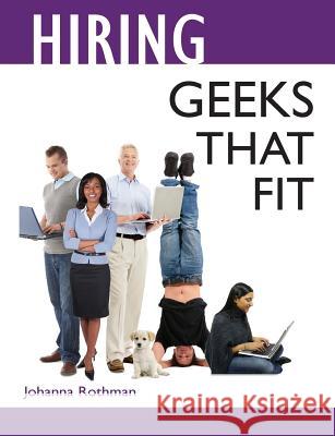 Hiring Geeks That Fit Johanna Rothman 9780985482039 Rothman Consulting - książka