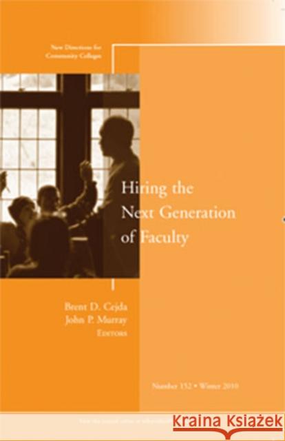 Hiring the Next Generation of Faculty: New Directions for Community Colleges, Number 152 Brent D. Cejda, John P. Murray 9781118024850 John Wiley & Sons Inc - książka