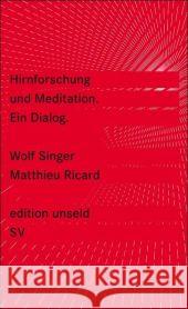 Hirnforschung und Meditation : Ein Dialog Singer, Wolf Ricard, Matthieu Warmuth, Susanne 9783518260043 Suhrkamp - książka